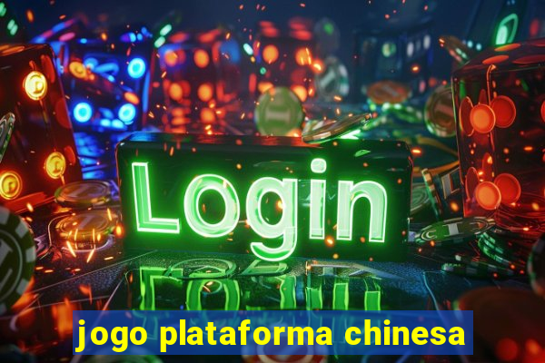 jogo plataforma chinesa